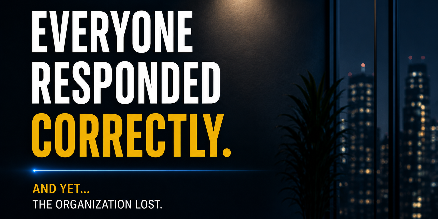 Everyone responded correctly. The incident wasn't caused by poor decisions. Each team protected what it was…