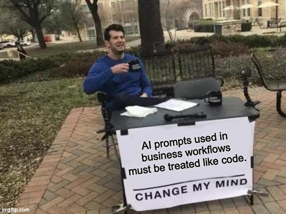 In any business environment, AI prompts that are a part of a workflow must be treated like code. All…