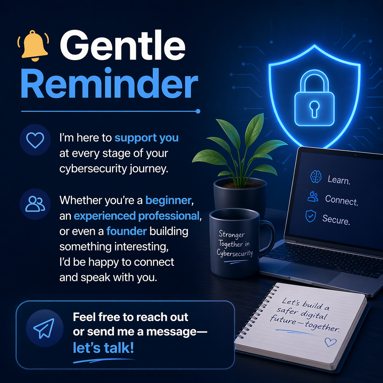 Gentle Reminder I’m here to support you at every stage of your cybersecurity journey. Whether you’re a…